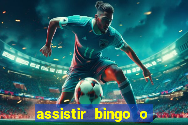 assistir bingo o rei das manhas filme completo dublado